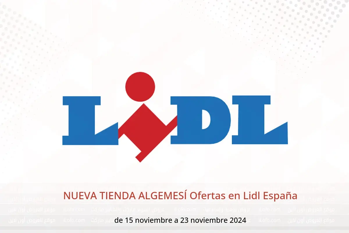 Ofertas de Lidl España de 15 a 23 noviembre 2024 NUEVA TIENDA ALGEMESÍ Ofertas - Lidl - España - 15 noviembre 2024 – 23 noviembre 2024 - Página 1