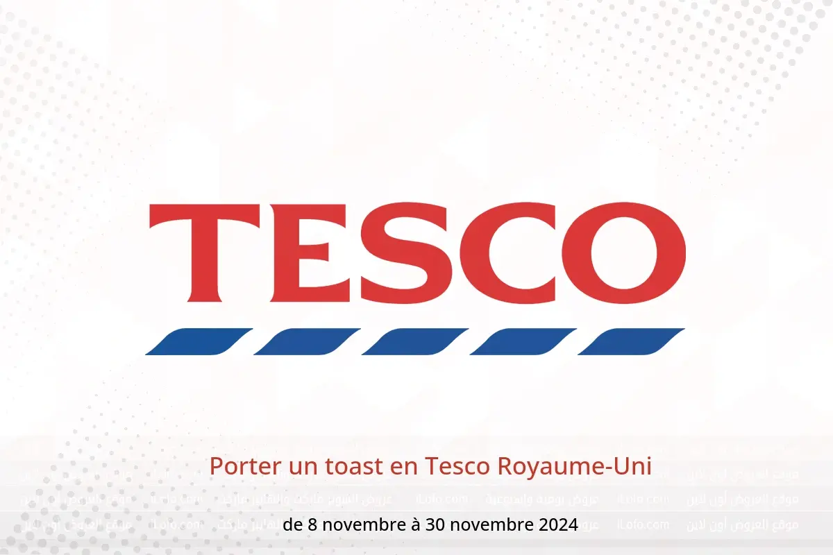 Offres Tesco Royaume-Uni de 8 à 30 novembre 2024 Porter un toast - Tesco - Royaume-Uni - 8 novembre 2024 – 30 novembre 2024 - Page 1