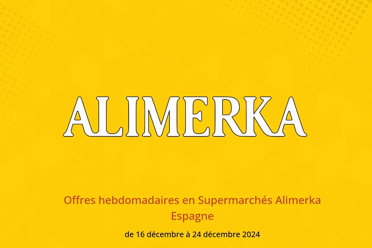 Offres ‎Supermarchés Alimerka‎ Espagne de 16 à 24 décembre 2024 Offres hebdomadaires - ‎Supermarchés Alimerka‎ - Espagne - 16 decembre 2024 – 24 decembre 2024 - Page 1
