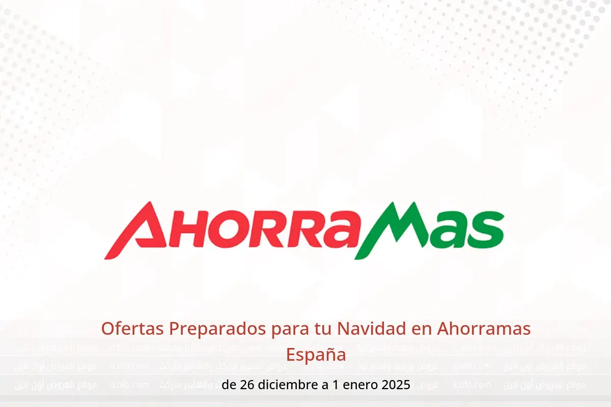 Ofertas de Ahorramas España de 26 diciembre a 1 enero 2025 Ofertas Preparados para tu Navidad - Ahorramas - España - 26 diciembre 2024 – 1 enero 2025 - Página 1