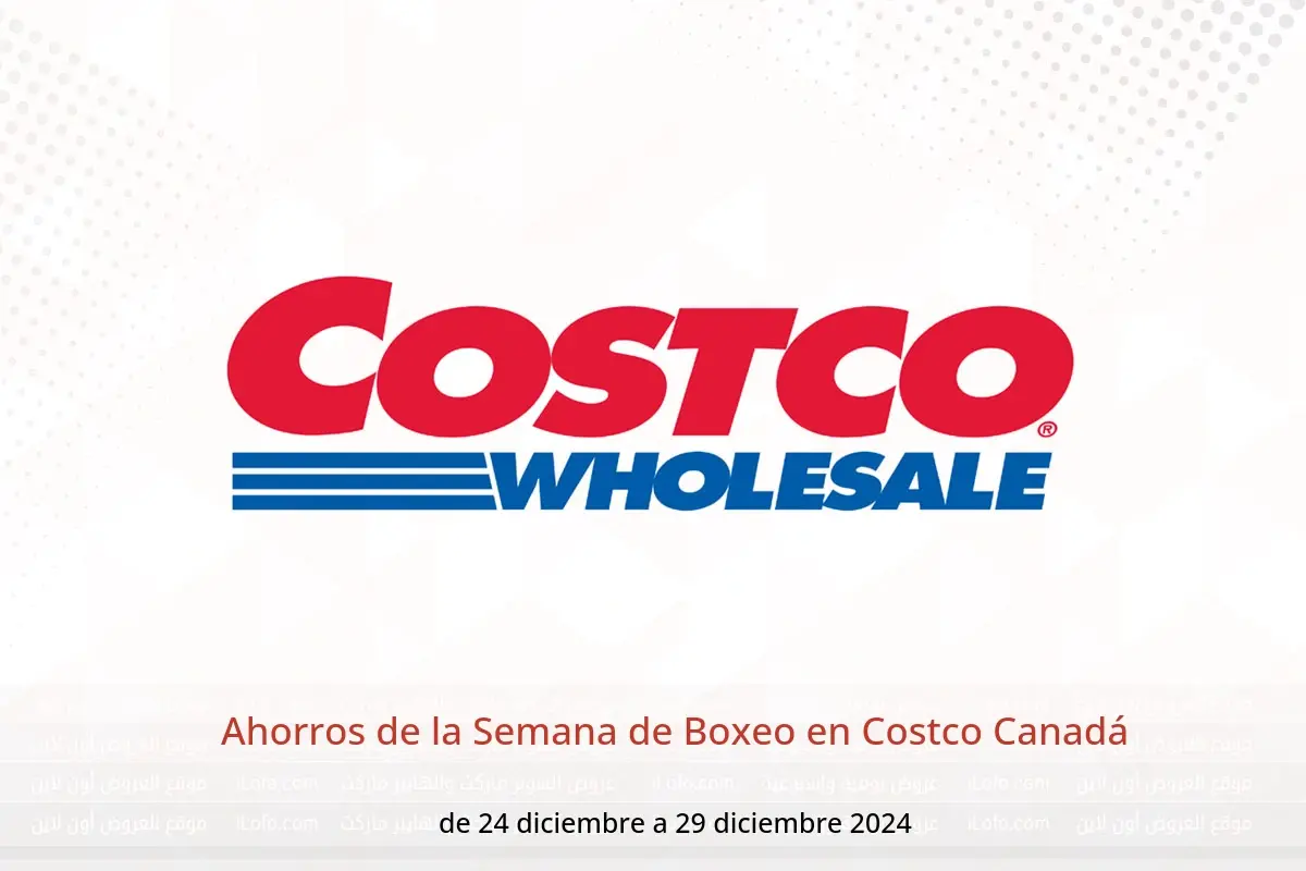 Ofertas de Costco Canadá de 24 a 29 diciembre 2024 Ahorros de la Semana de Boxeo - Costco - Canadá - 24 diciembre 2024 – 29 diciembre 2024 - Página 1