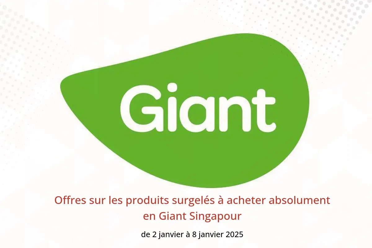 Offres Giant Singapour de 2 à 8 janvier 2025 Offres sur les produits surgelés à acheter absolument - Giant - Singapour - 2 janvier 2025 – 8 janvier 2025 - Page 1