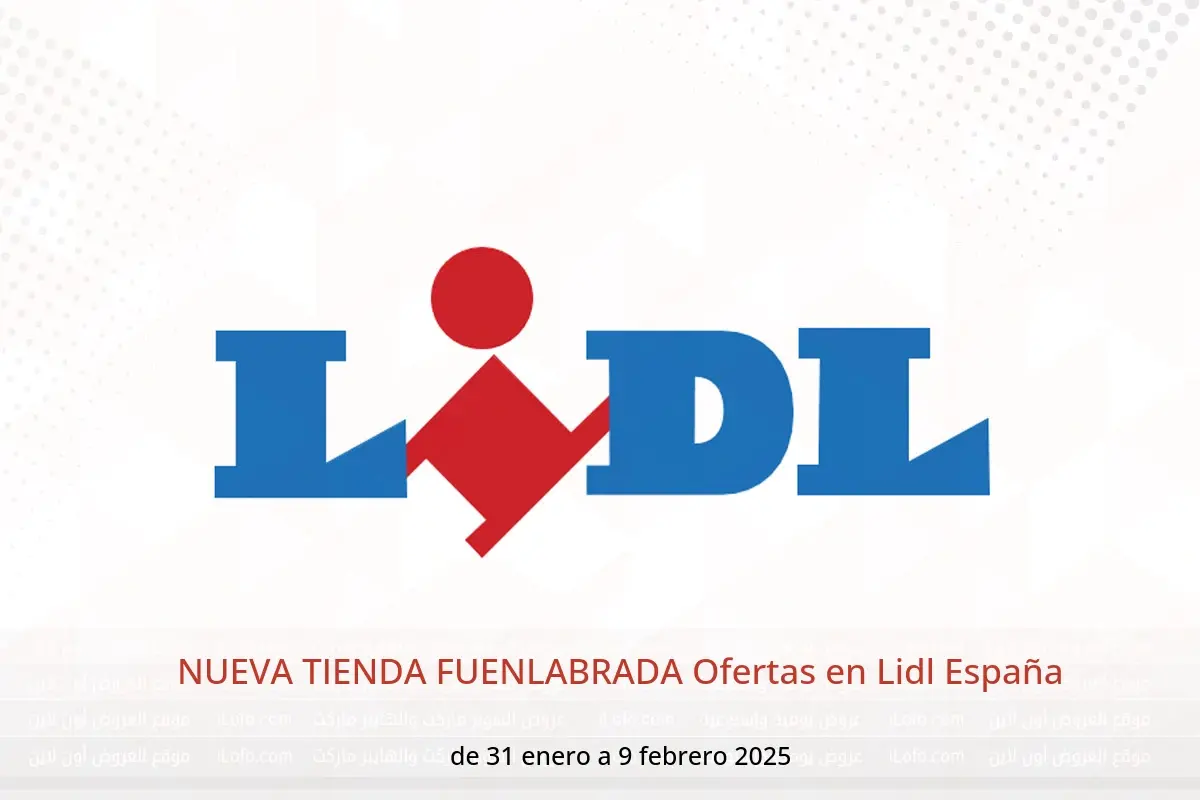 Ofertas de Lidl España de 31 enero a 9 febrero 2025 NUEVA TIENDA FUENLABRADA Ofertas - Lidl - España - 31 enero 2025 – 9 febrero 2025 - Página 1