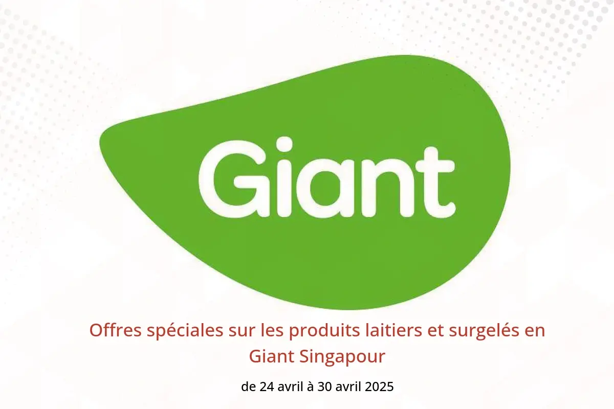 Offres Giant Singapour de 24 à 30 avril 2025 Offres spéciales sur les produits laitiers et surgelés - Giant - Singapour - 24 avril 2025 – 30 avril 2025 - Page 1