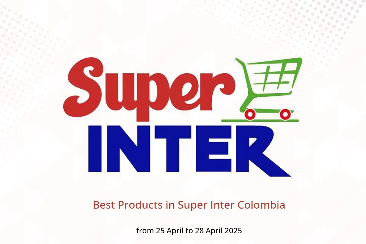 Super Inter Colombia Offers from 25 to 28 April 2025 Best Products - Super Inter - Colombia - 25 April 2025 – 28 April 2025 - Page 1