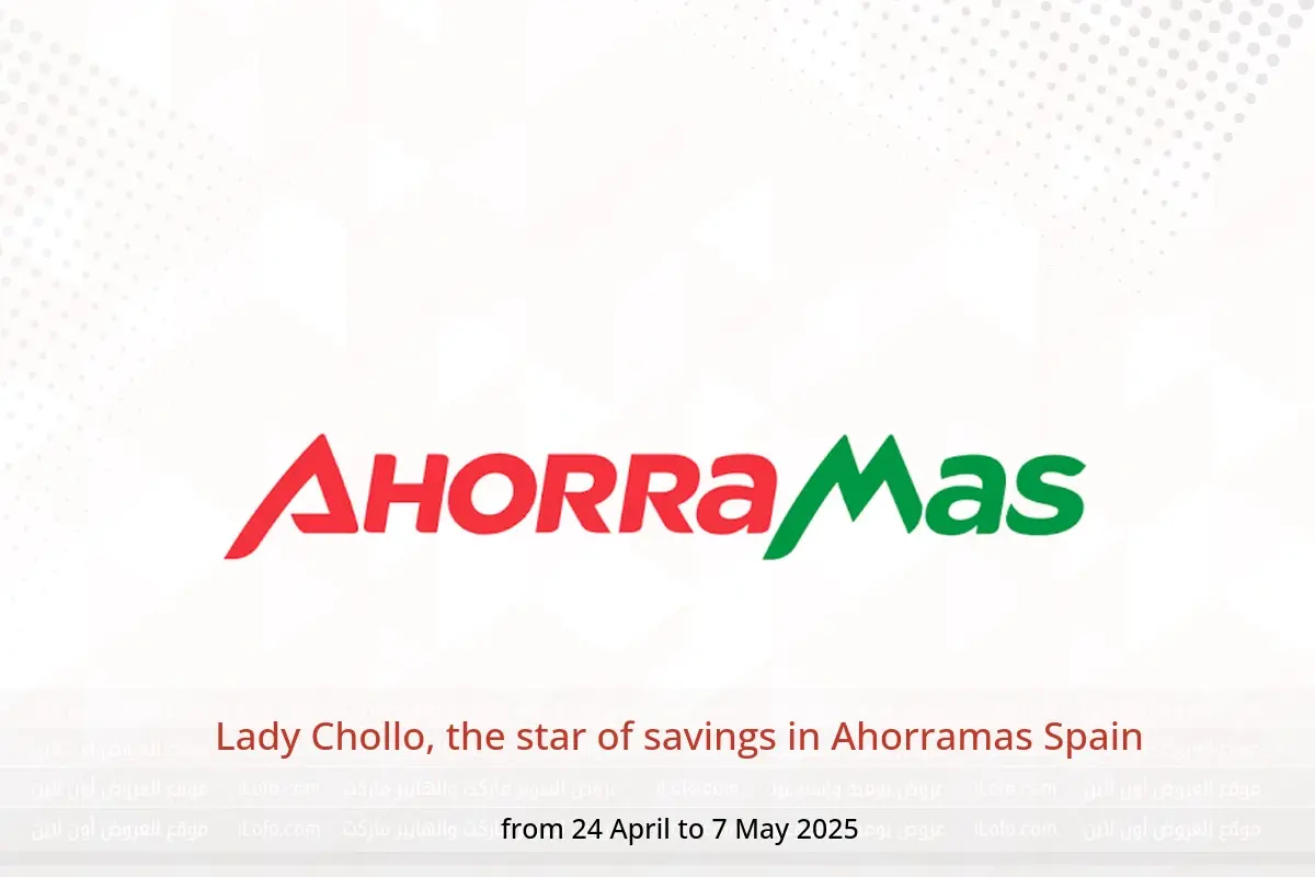 Ahorramas Spain Offers from 24 April to 7 May 2025 Lady Chollo, the star of savings - Ahorramas - Spain - 24 April 2025 – 7 May 2025 - Page 1