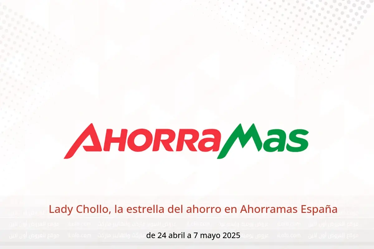 Ofertas de Ahorramas España de 24 abril a 7 mayo 2025 Lady Chollo, la estrella del ahorro - Ahorramas - España - 24 abril 2025 – 7 mayo 2025 - Página 1