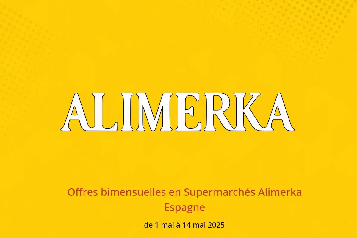 Offres ‎Supermarchés Alimerka‎ Espagne de 1 à 14 mai 2025 Offres bimensuelles - ‎Supermarchés Alimerka‎ - Espagne - 1 mai 2025 – 14 mai 2025 - Page 1