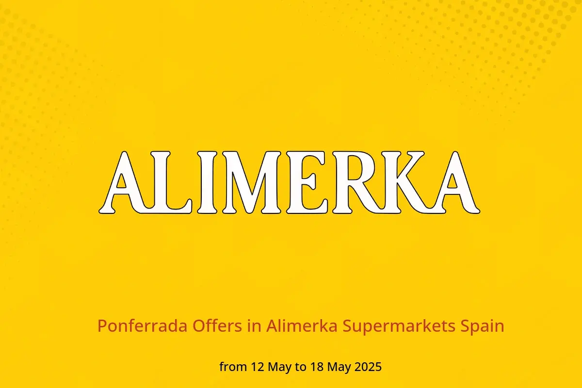 Alimerka Supermarkets Spain Offers from 12 to 18 May 2025 Ponferrada Offers - Alimerka Supermarkets - Spain - 12 May 2025 – 18 May 2025 - Page 1