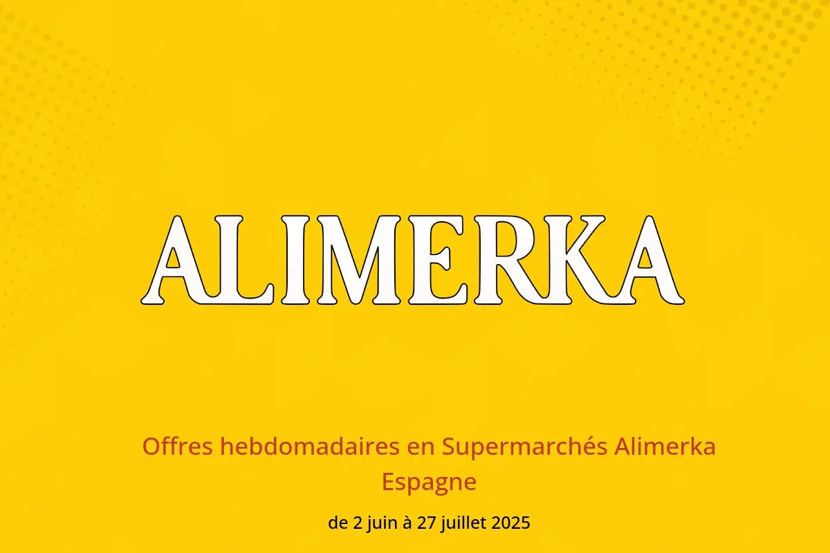 Offres ‎Supermarchés Alimerka‎ Espagne de 2 juin à 27 juillet 2025 Offres hebdomadaires - ‎Supermarchés Alimerka‎ - Espagne - 2 juin 2025 – 27 juillet 2025 - Page 1