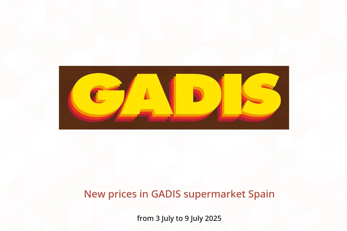 GADIS supermarket Spain Offers from 3 to 9 July 2025 New prices - GADIS - Spain - 3 July 2025 – 9 July 2025 - Page 1