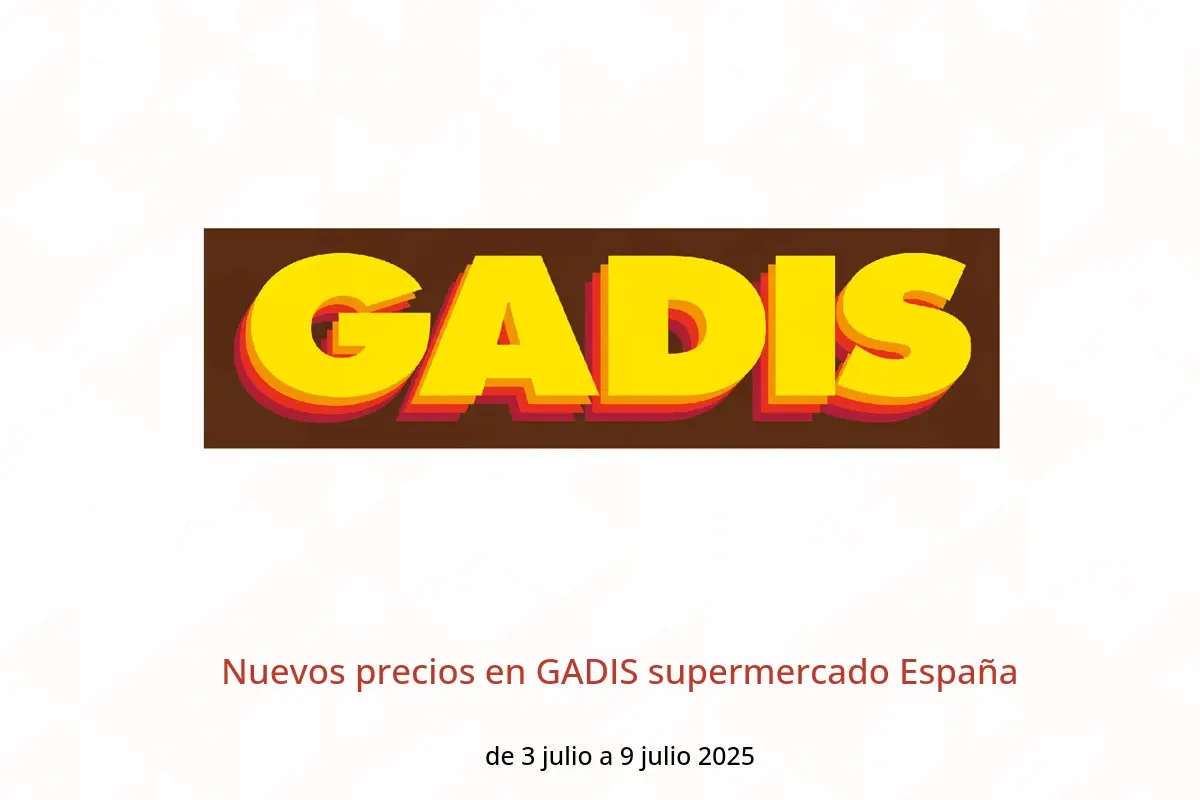 Ofertas de GADIS supermercado España de 3 a 9 julio 2025 Nuevos precios - GADIS - España - 3 julio 2025 – 9 julio 2025 - Página 1