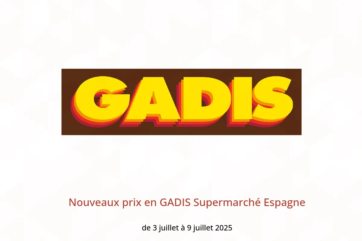 Offres GADIS Supermarché Espagne de 3 à 9 juillet 2025 Nouveaux prix - GADIS - Espagne - 3 juillet 2025 – 9 juillet 2025 - Page 1