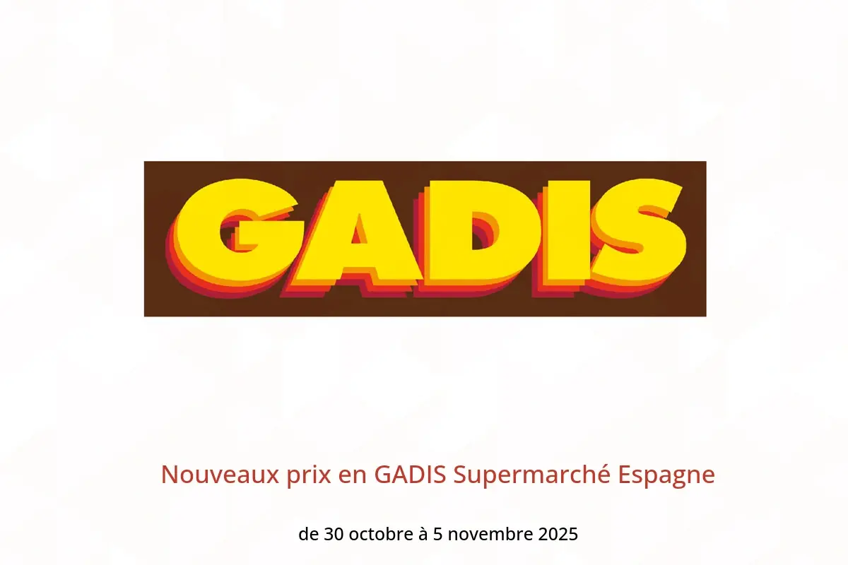 Offres GADIS Supermarché Espagne de 30 octobre à 5 novembre 2025 Nouveaux prix - GADIS - Espagne - 30 octobre 2025 – 5 novembre 2025 - Page 1