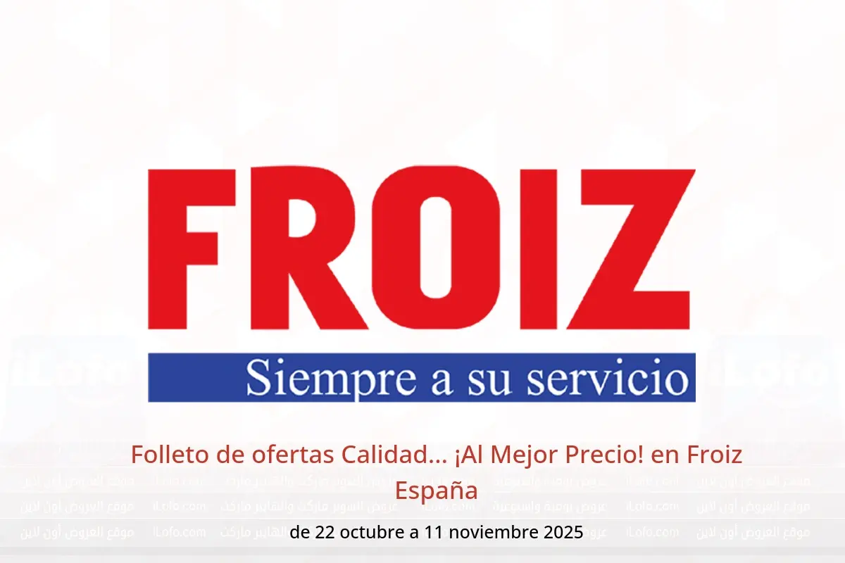 Ofertas de Froiz España de 22 octubre a 11 noviembre 2025 Folleto de ofertas Calidad... ¡Al Mejor Precio! - Froiz - España - 22 octubre 2025 – 11 noviembre 2025 - Página 1