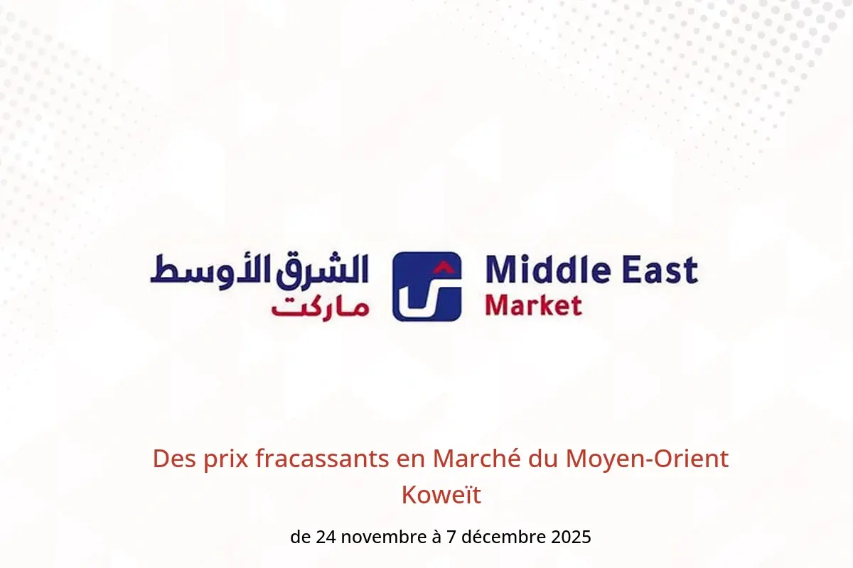 Offres Marché du Moyen-Orient Koweït de 24 novembre à 7 décembre 2025 Des prix fracassants - Middle East - Koweït - 24 novembre 2025 – 7 decembre 2025 - Page 1