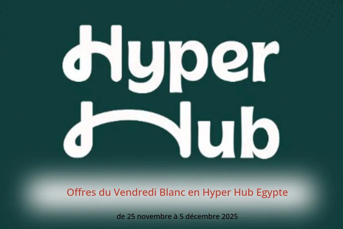 Offres Hyper Hub Egypte de 25 novembre à 5 décembre 2025 Offres du Vendredi Blanc - Hyper Hub - Egypte - 25 novembre 2025 – 5 decembre 2025 - Page 1