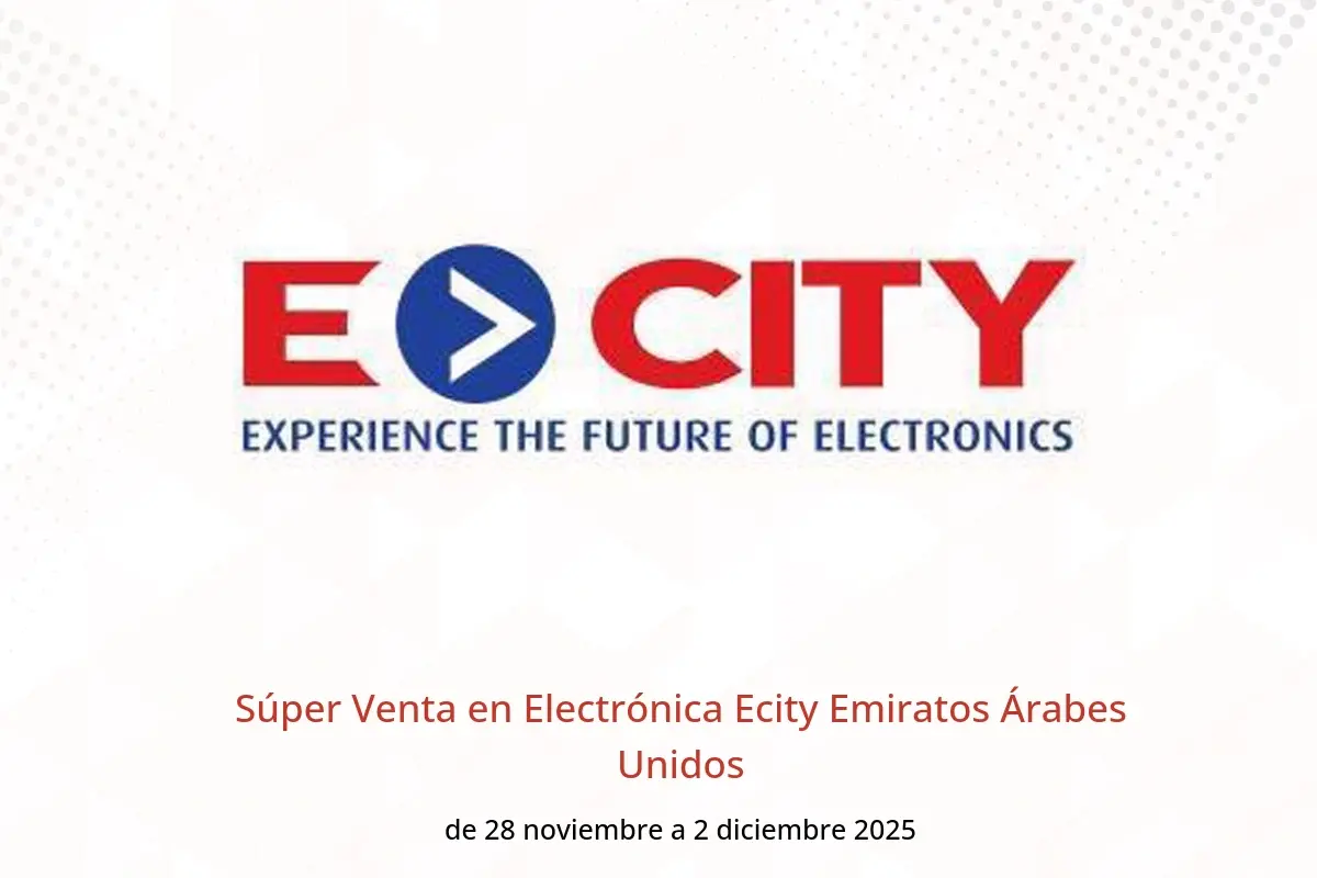 Ofertas de Electrónica Ecity Emiratos Árabes Unidos de 28 noviembre a 2 diciembre 2025 Súper Venta - Electrónica Ecity - Emiratos Árabes Unidos - 28 noviembre 2025 – 2 diciembre 2025 - Página 1
