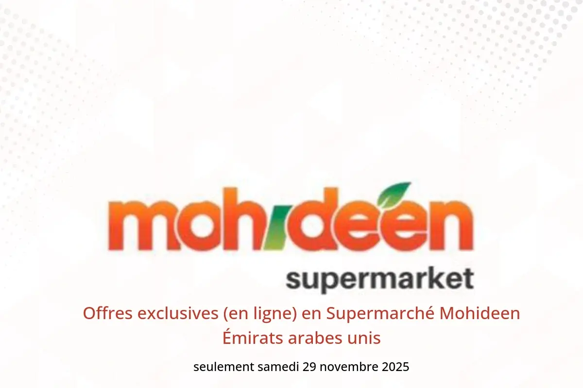 Offres Supermarché Mohideen Émirats arabes unis seulement samedi 29 novembre Offres exclusives (en ligne) - Supermarché Mohideen - Émirats arabes unis - 29 novembre 2025 – 29 novembre 2025 - Page 1