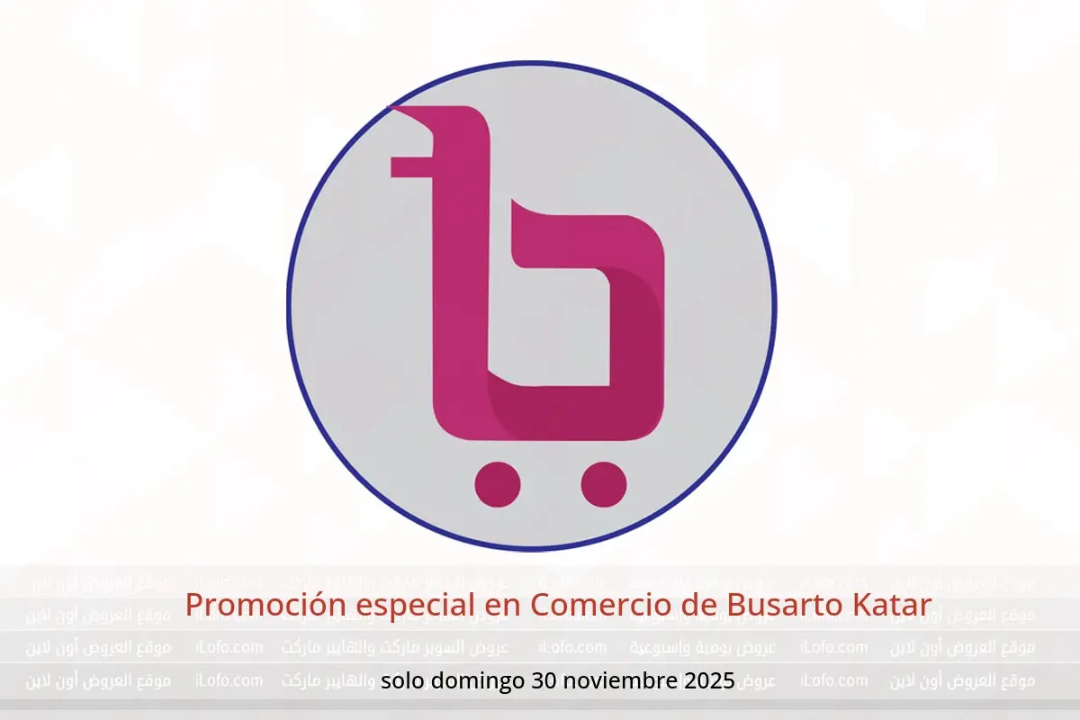 Ofertas de Comercio de Busarto Katar domingo 30 noviembre Promoción especial - Comercio de Busarto - Katar - 30 noviembre 2025 – 30 noviembre 2025 - Página 1
