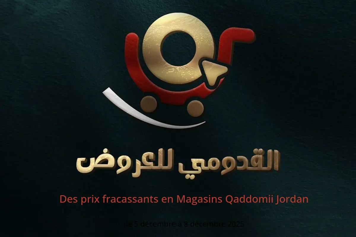 Offres Magasins Qaddomii Jordan de 5 à 8 décembre 2025 Des prix fracassants - Magasins Qaddomii - Jordan - 5 decembre 2025 – 8 decembre 2025 - Page 1