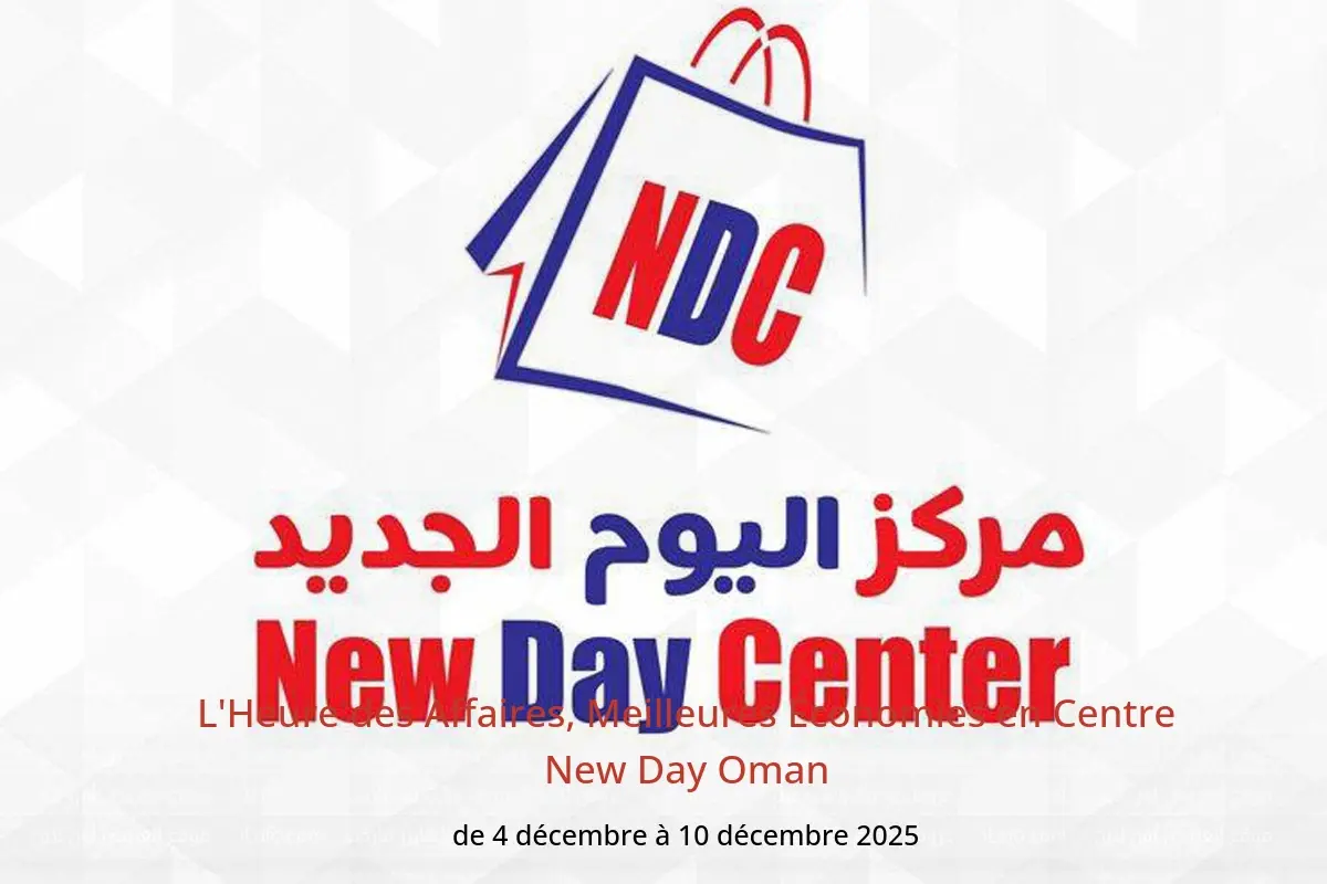 Offres Centre New Day Oman de 4 à 10 décembre 2025 L'Heure des Affaires, Meilleures Économies - Centre New Day - Oman - 4 decembre 2025 – 10 decembre 2025 - Page 1