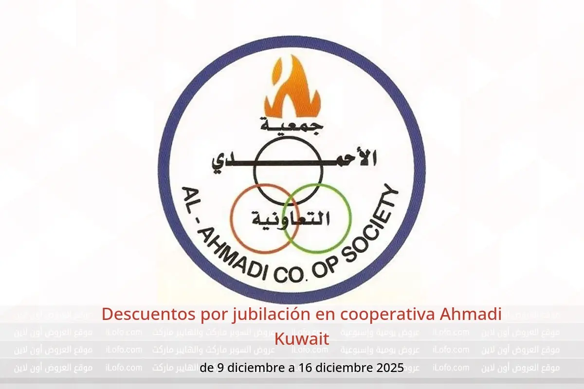 Ofertas de cooperativa Ahmadi Kuwait de 9 a 16 diciembre 2025 Descuentos por jubilación - cooperativa Ahmadi - Kuwait - 9 diciembre 2025 – 16 diciembre 2025 - Página 1