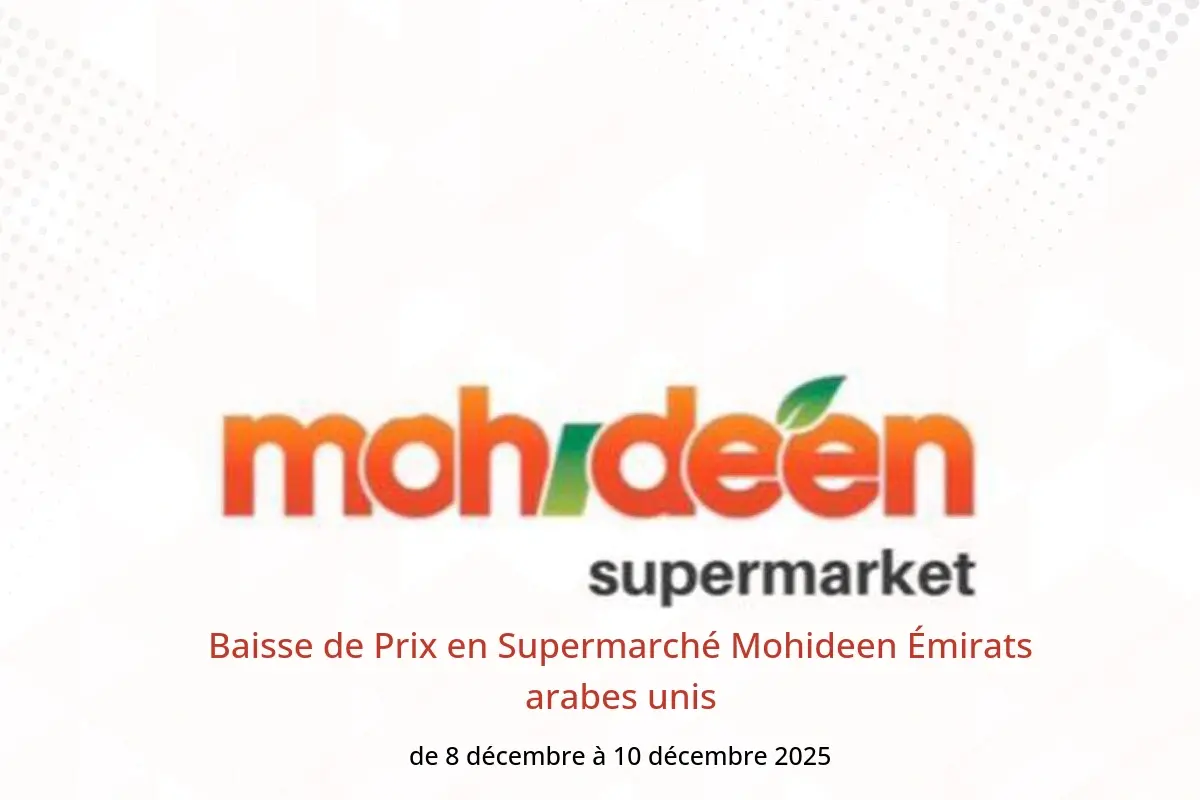 Offres Supermarché Mohideen Émirats arabes unis de 8 à 10 décembre 2025 Baisse de Prix - Supermarché Mohideen - Émirats arabes unis - 8 decembre 2025 – 10 decembre 2025 - Page 1