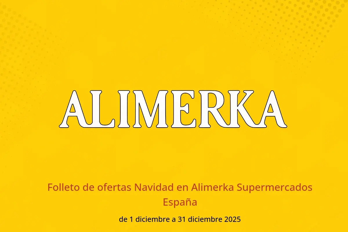 Ofertas de ‎Alimerka Supermercados‎ España de 1 a 31 diciembre 2025 Folleto de ofertas Navidad - ‎Alimerka Supermercados‎ - España - 1 diciembre 2025 – 31 diciembre 2025 - Página 1