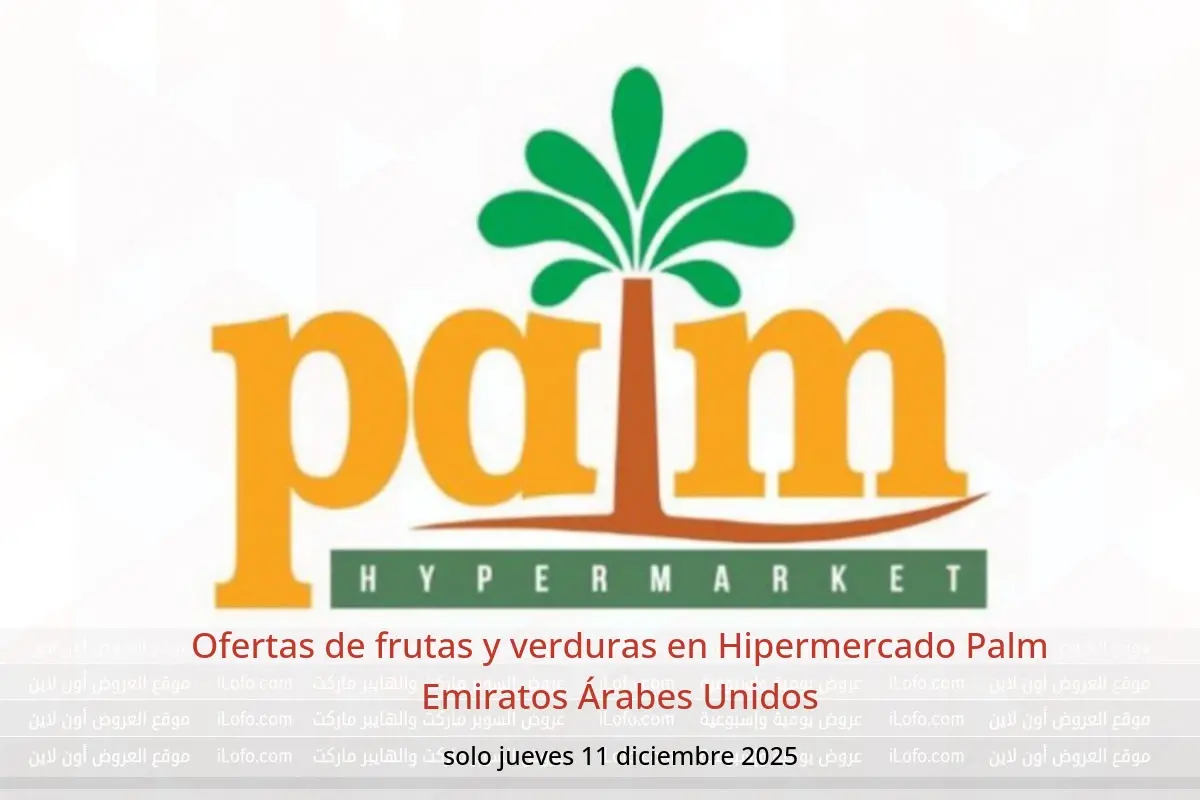Ofertas de Hipermercado Palm Emiratos Árabes Unidos jueves 11 diciembre Ofertas de frutas y verduras - Hipermercado Palm - Emiratos Árabes Unidos - 11 diciembre 2025 – 11 diciembre 2025 - Página 1