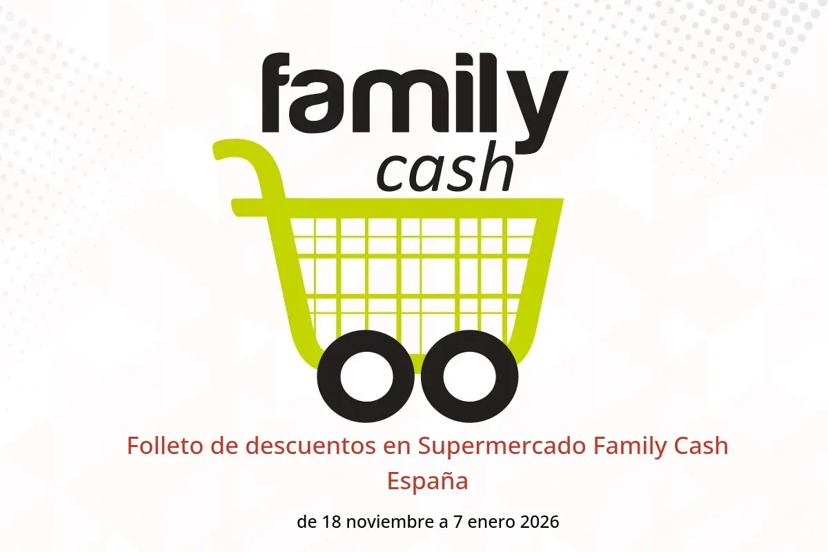 Ofertas de Supermercado Family Cash España de 18 noviembre a 7 enero 2026 Folleto de descuentos - Supermercado Family Cash - España - 18 noviembre 2025 – 7 enero 2026 - Página 1
