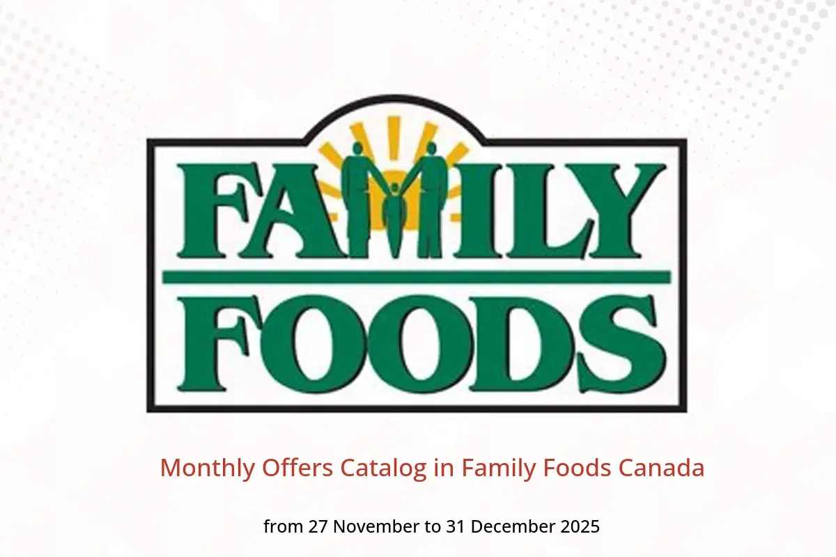 Family Foods Canada Offers from 27 November to 31 December 2025 Monthly Offers Catalog - Family Foods - Canada - 27 November 2025 – 31 December 2025 - Page 1