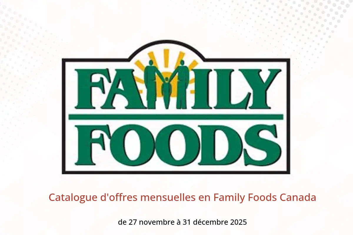 Offres Family Foods Canada de 27 novembre à 31 décembre 2025 Catalogue d'offres mensuelles - Family Foods - Canada - 27 novembre 2025 – 31 decembre 2025 - Page 1