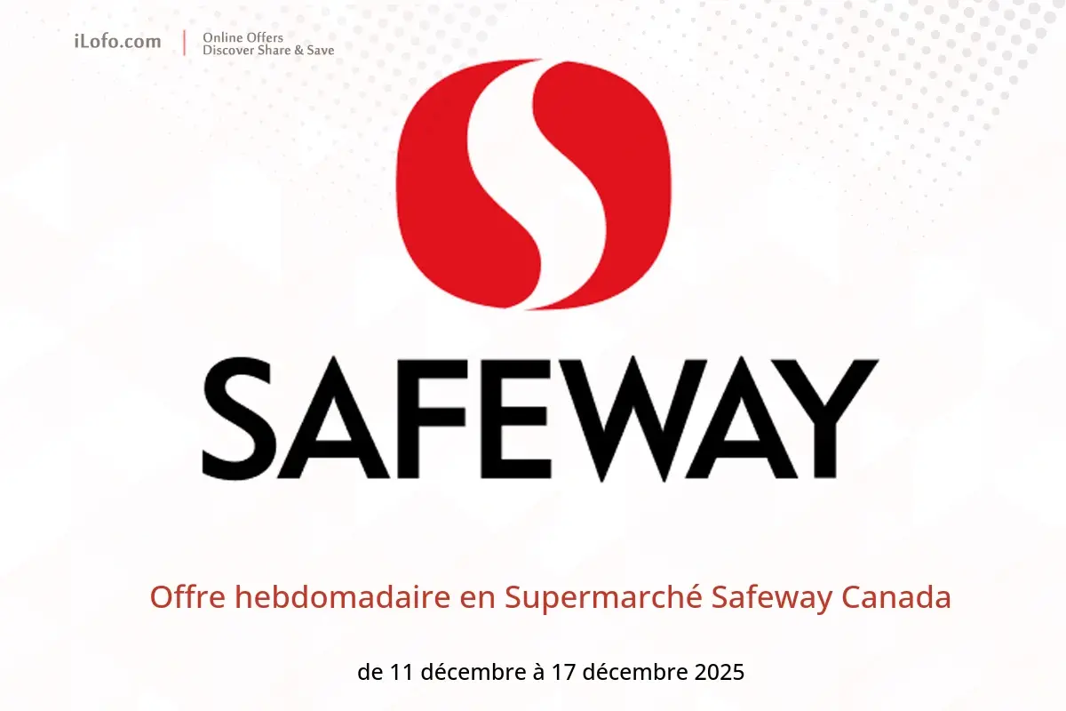Offres Supermarché Safeway Canada de 11 à 17 décembre 2025 Offre hebdomadaire - Supermarché Safeway - Canada - 11 decembre 2025 – 17 decembre 2025 - Page 1