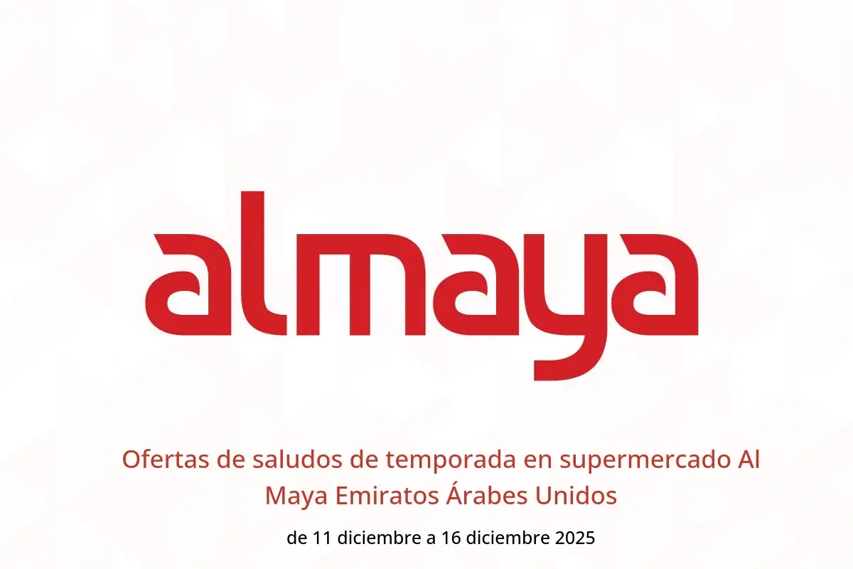 Ofertas de supermercado Al Maya Emiratos Árabes Unidos de 11 a 16 diciembre 2025 Ofertas de saludos de temporada - supermercado Al Maya - Emiratos Árabes Unidos - 11 diciembre 2025 – 16 diciembre 2025 - Página 1