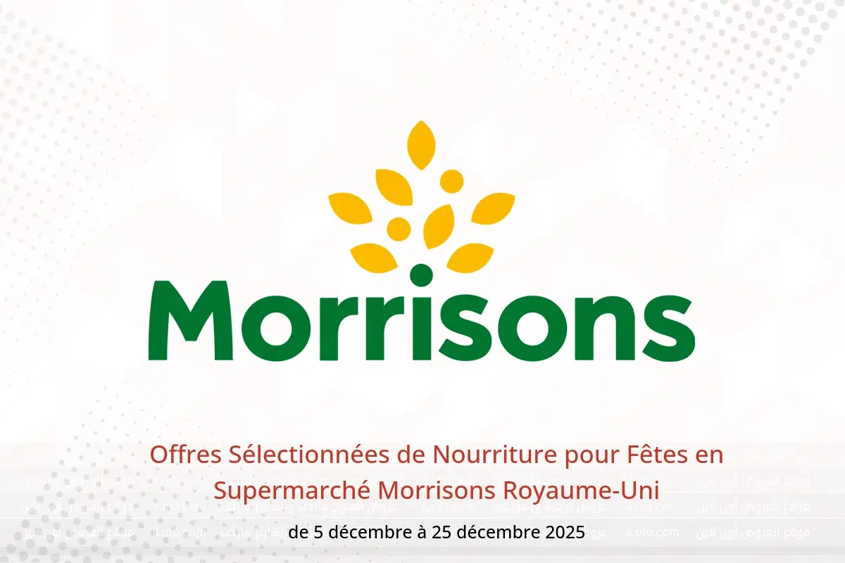 Offres Supermarché Morrisons Royaume-Uni de 5 à 25 décembre 2025 Offres Sélectionnées de Nourriture pour Fêtes - Supermarché Morrisons - Royaume-Uni - 5 decembre 2025 – 25 decembre 2025 - Page 1