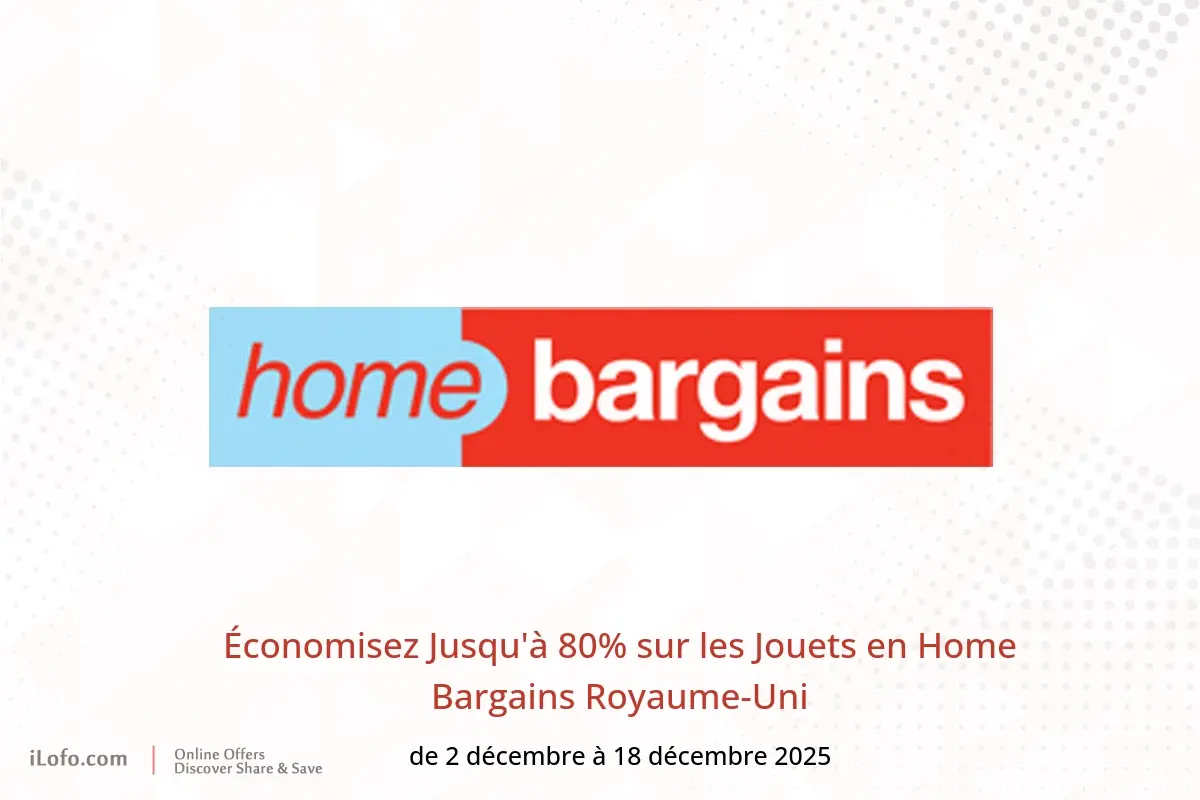 Offres Home Bargains Royaume-Uni de 2 à 18 décembre 2025 Économisez Jusqu'à 80% sur les Jouets - Home Bargains - Royaume-Uni - 2 decembre 2025 – 18 decembre 2025 - Page 1