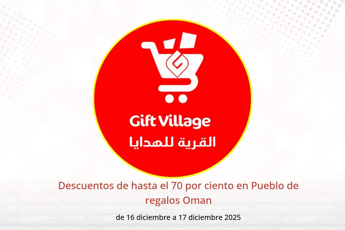 Ofertas de Pueblo de regalos Oman de 16 a 17 diciembre 2025 Descuentos de hasta el 70 por ciento - Pueblo de regalos - Oman - 16 diciembre 2025 – 17 diciembre 2025 - Página 1