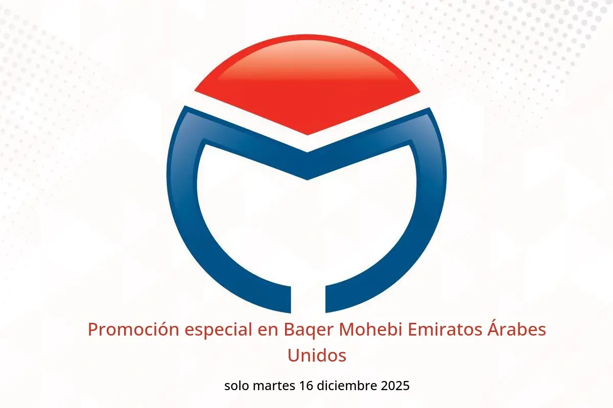 Ofertas de Baqer Mohebi Emiratos Árabes Unidos martes 16 diciembre Promoción especial - Baqer Mohebi - Emiratos Árabes Unidos - 16 diciembre 2025 – 16 diciembre 2025 - Página 1
