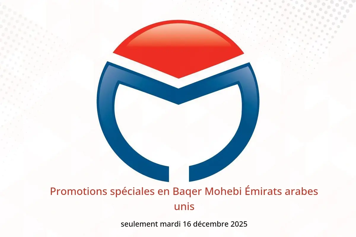 Offres Baqer Mohebi Émirats arabes unis seulement mardi 16 décembre Promotions spéciales - Baqer Mohebi - Émirats arabes unis - 16 decembre 2025 – 16 decembre 2025 - Page 1