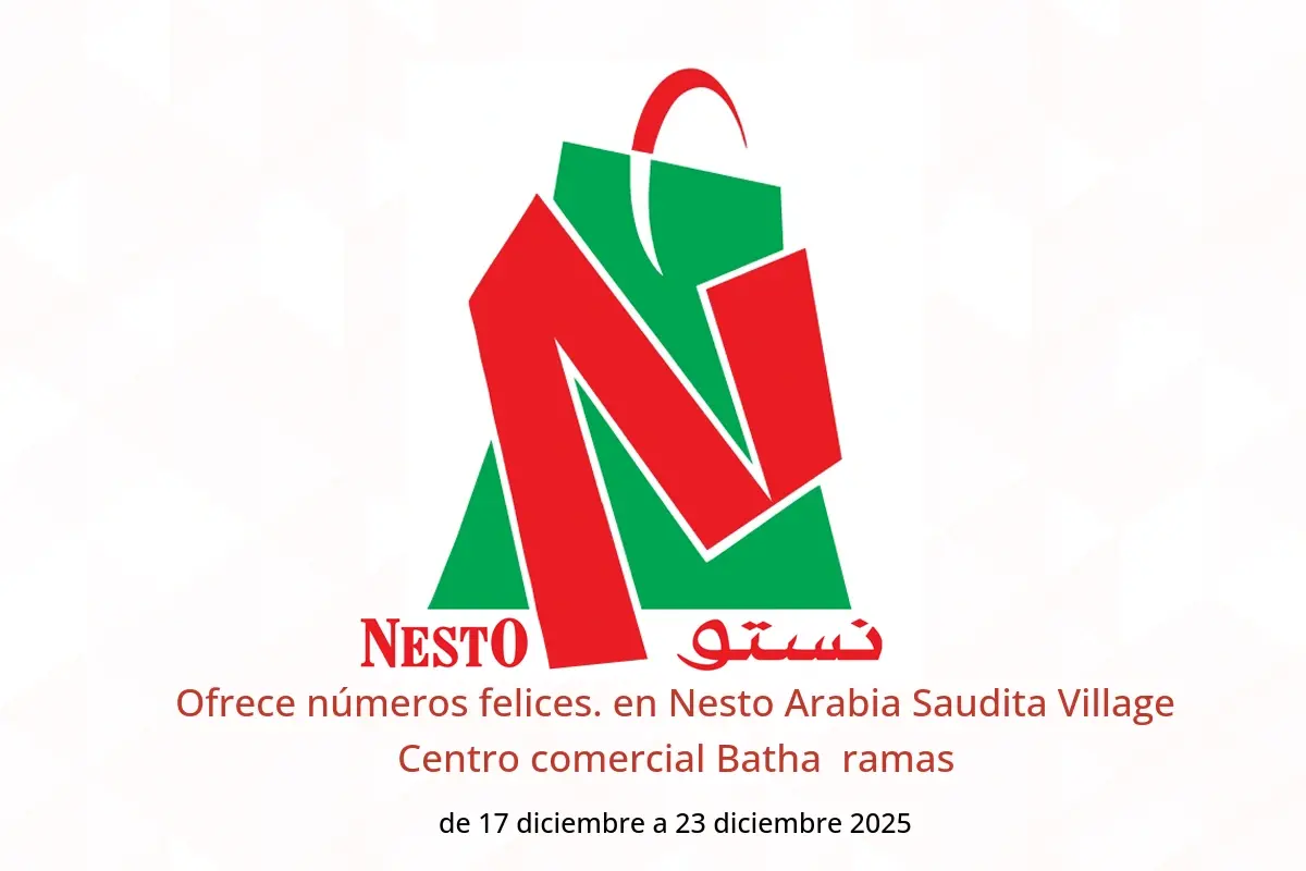 Ofertas de Nesto  Village Centro comercial Batha  de 17 a 23 diciembre Ofrece números felices.