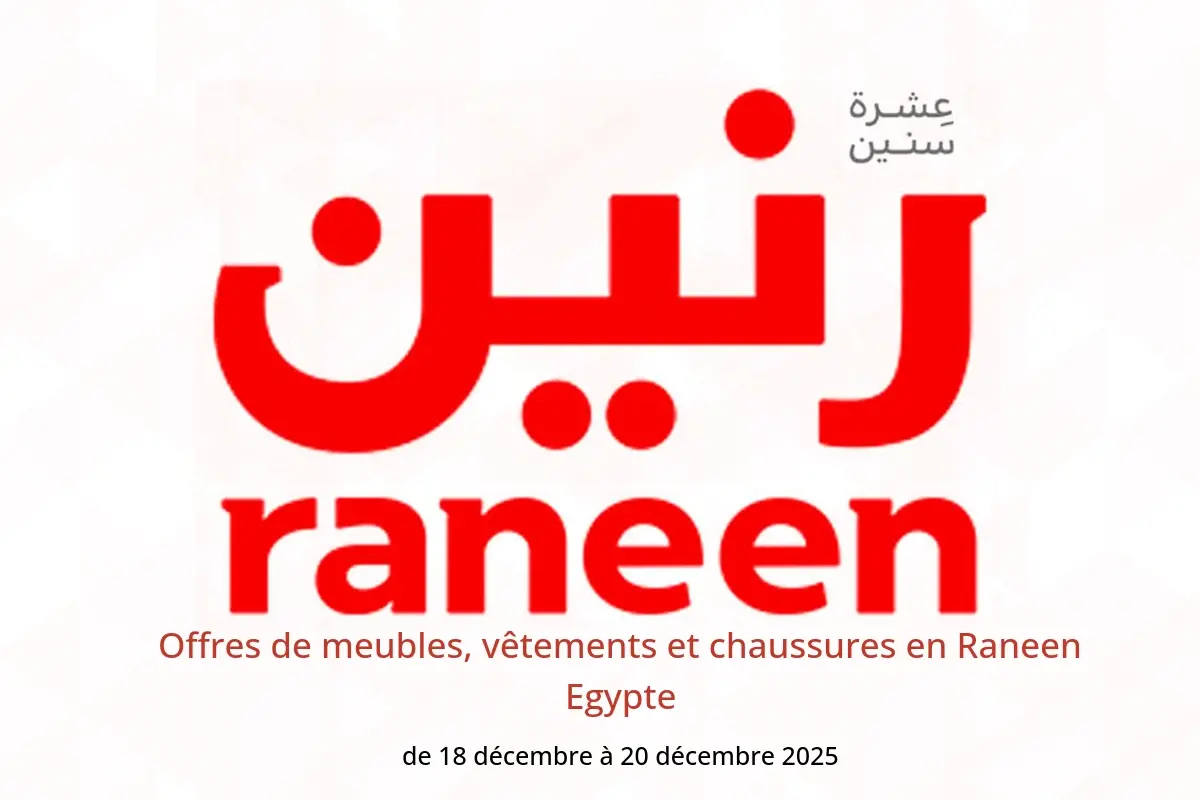 Offres Raneen Egypte de 18 à 20 décembre 2025 Offres de meubles, vêtements et chaussures