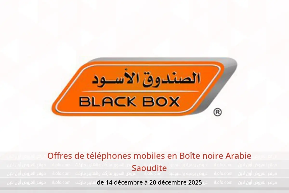 Offres Boîte noire Arabie Saoudite de 14 à 20 décembre 2025 Offres de téléphones mobiles - Boîte noire - Arabie Saoudite - 14 decembre 2025 – 20 decembre 2025 - Page 1