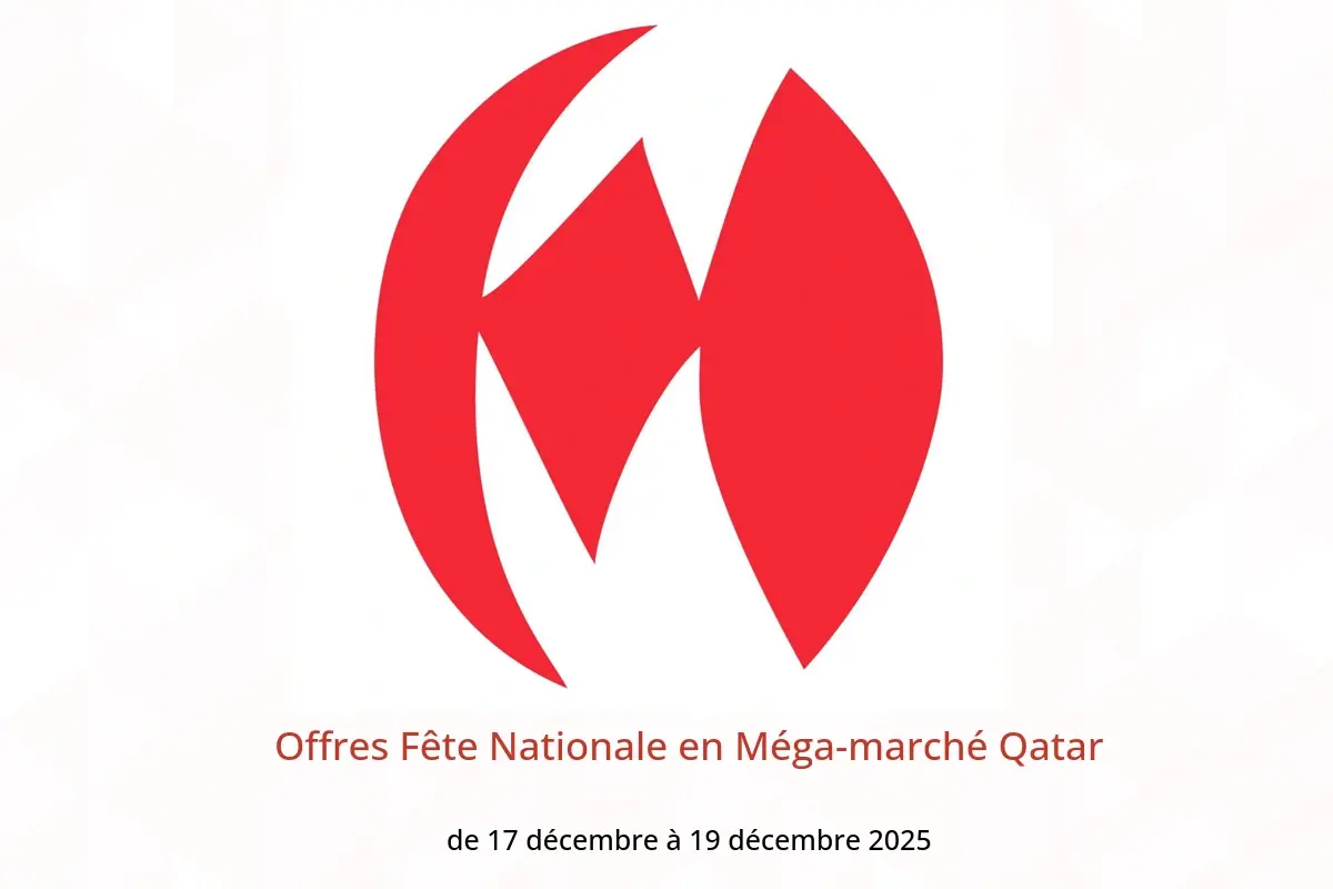Offres Méga-marché Qatar de 17 à 19 décembre 2025 Offres Fête Nationale - Méga-marché - Qatar - 17 decembre 2025 – 19 decembre 2025 - Page 1