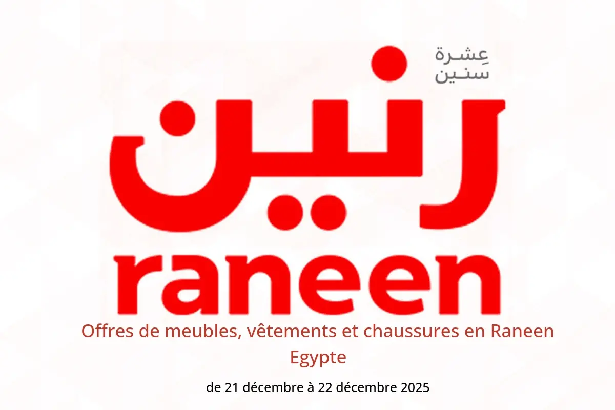 Offres Raneen Egypte de 21 à 22 décembre 2025 Offres de meubles, vêtements et chaussures