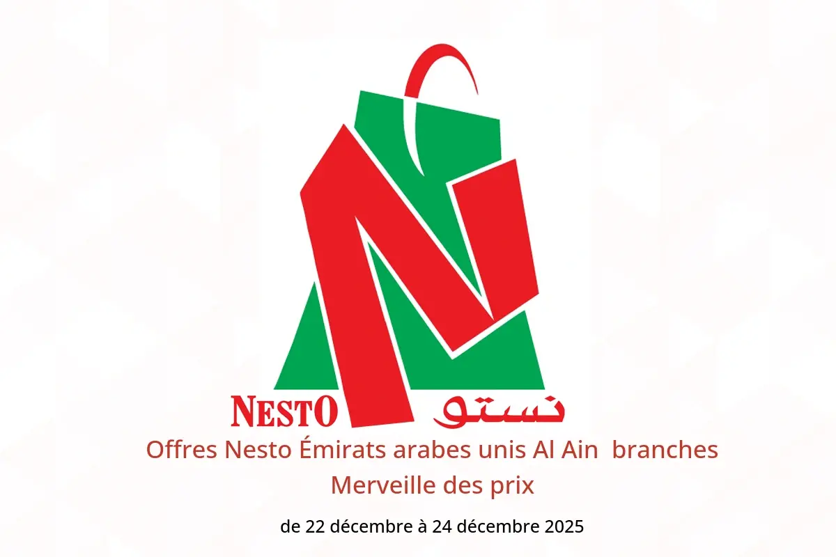 Offres Nesto  Al Ain  de 22 à 24 décembre Merveille des prix
