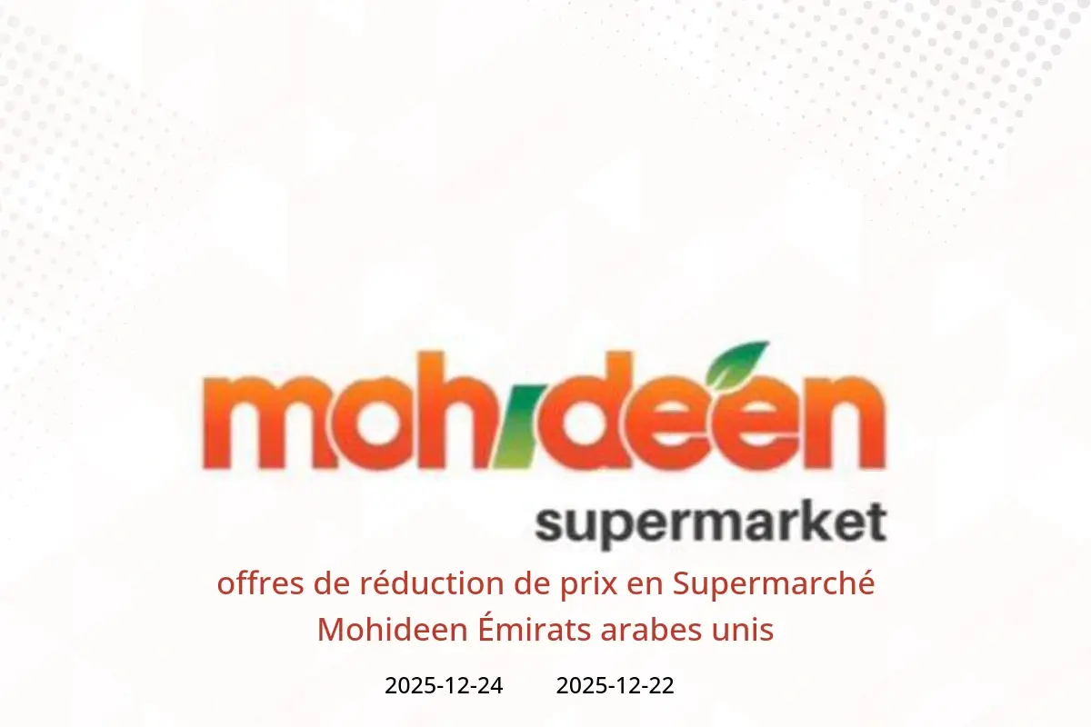 Offres Supermarché Mohideen Émirats arabes unis de 22 à 24 décembre 2025 offres de réduction de prix - Supermarché Mohideen - Émirats arabes unis - 22 decembre 2025 – 24 decembre 2025 - Page 1