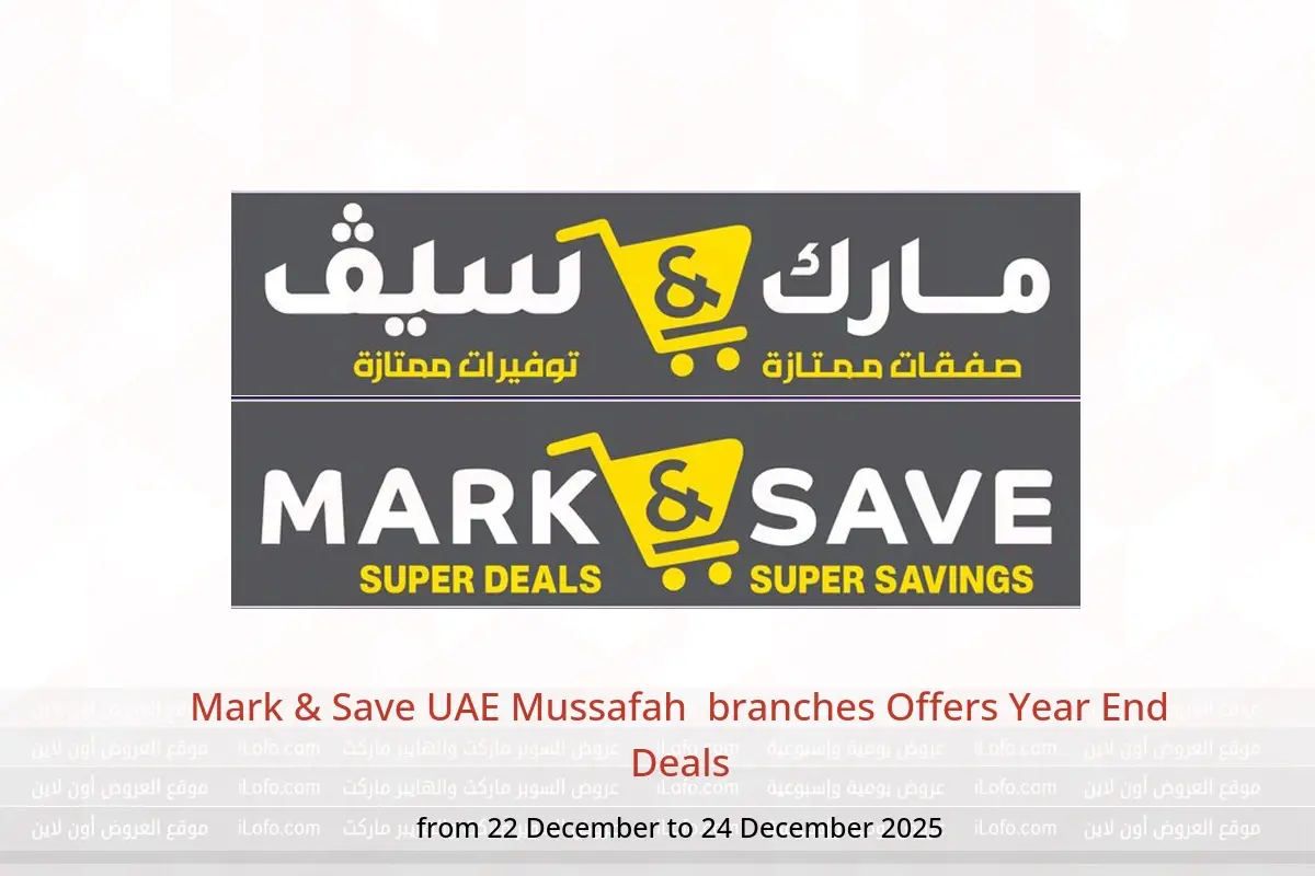 Mark & Save  Mussafah  Offers from 22 to 24 December Year End Deals