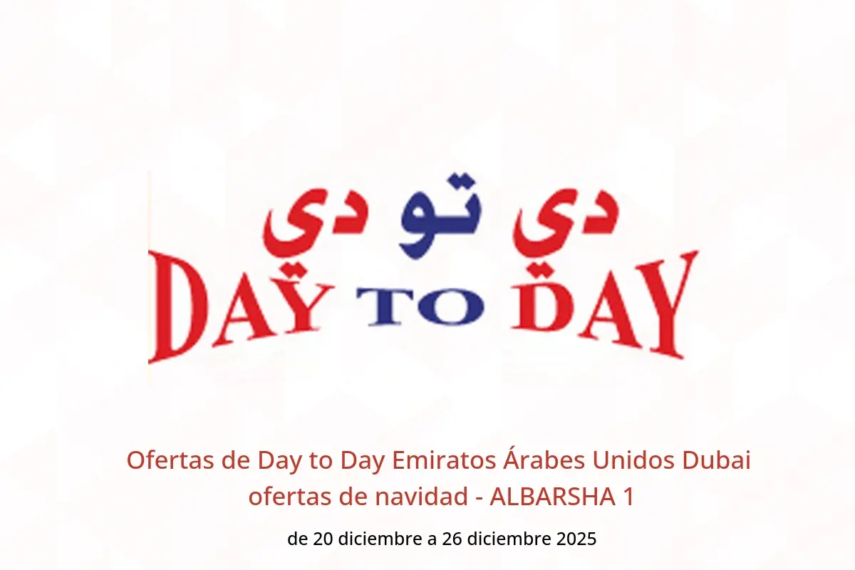 Ofertas de Day to Day  Dubai  de 20 a 26 diciembre ofertas de navidad - ALBARSHA 1