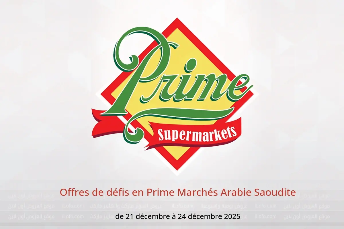 Offres Prime Marchés Arabie Saoudite de 21 à 24 décembre 2025 Offres de défis